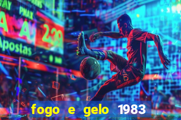 fogo e gelo 1983 dublado download